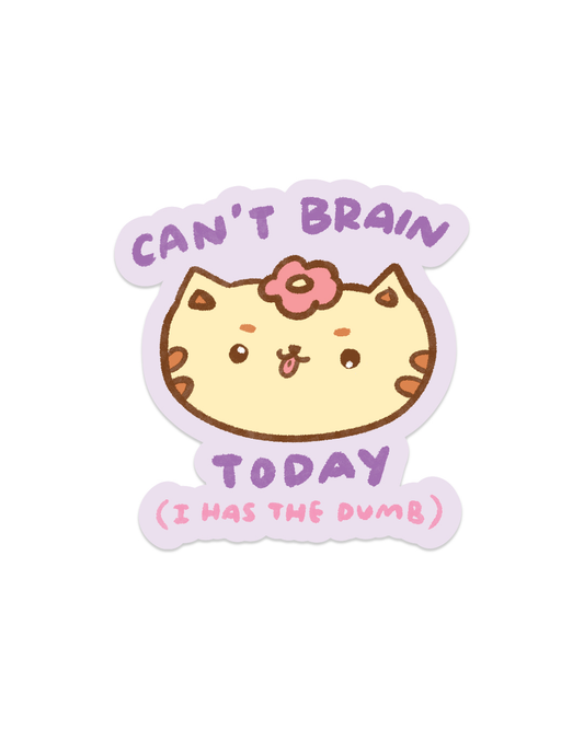 Can't Brain Today - Die Cut Stickers!