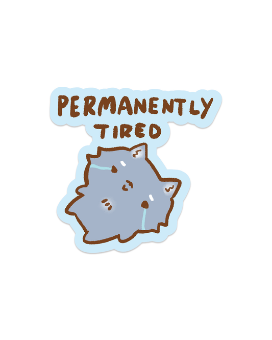 Permanently Tired - Die Cut Stickers!