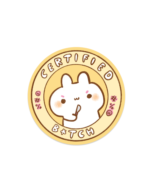 Certified B*tch - Die Cut Stickers!