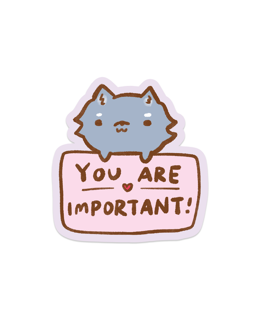 You are important! - Die Cut Stickers!