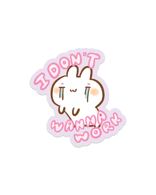 I Don't Wanna Work - Die Cut Stickers!