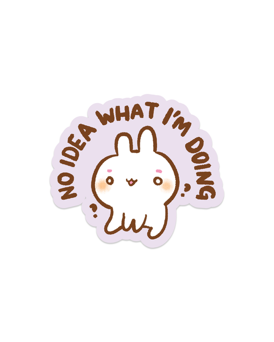 No Idea What I'm Doing! - Die Cut Stickers!