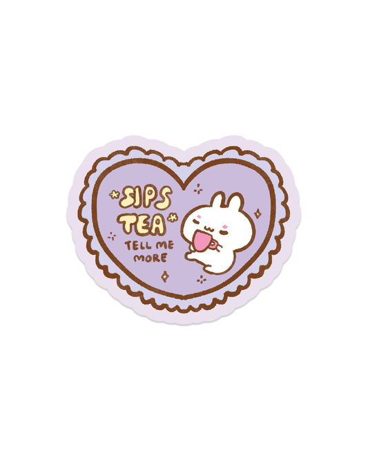 Sips Tea, Tell Me More - Die Cut Stickers!