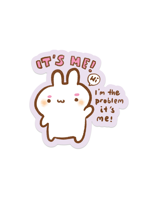 I'm the Problem it's Me - Die Cut Stickers!