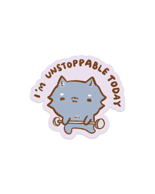 I'm Unstoppable - Die Cut Stickers!