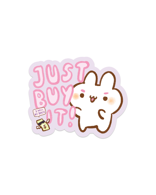 Just Buy It - Die Cut Stickers!