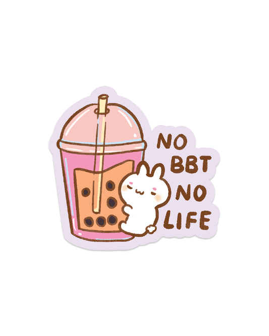No BBT No Life - Die Cut Stickers!