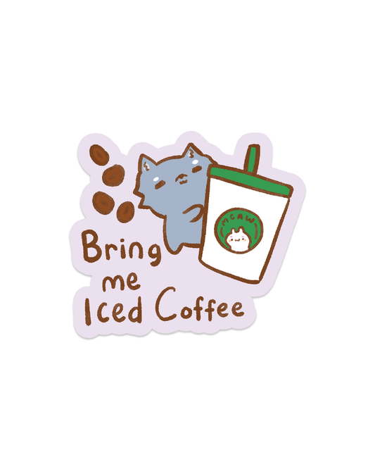Bring me Iced Coffee! - Die Cut Stickers!