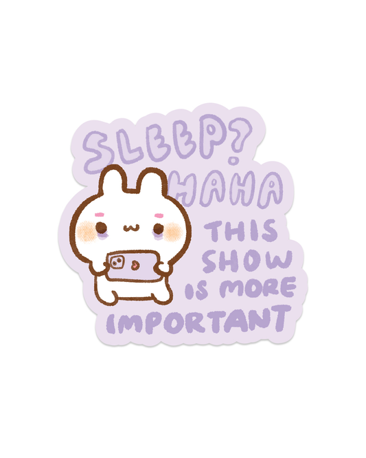Sleep? I Binge Shows - Die Cut Stickers!