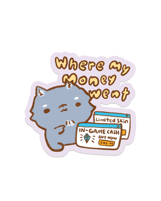 Games is Where my Money Went - Die Cut Stickers!