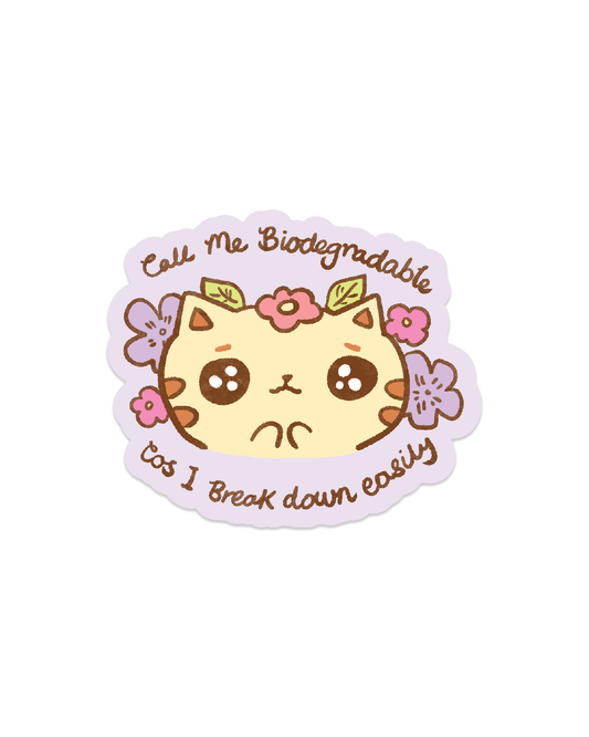 Call me Biodegradable - Die Cut Stickers!