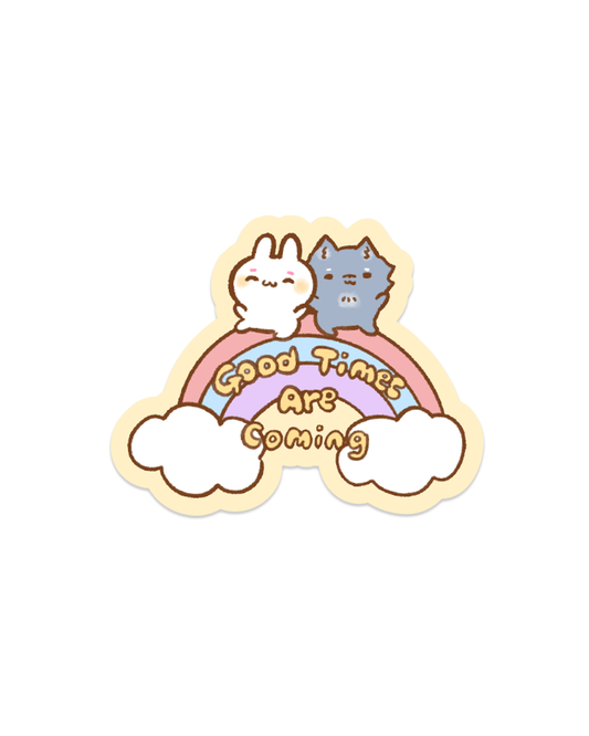 Good Times Are Coming - Die Cut Stickers!