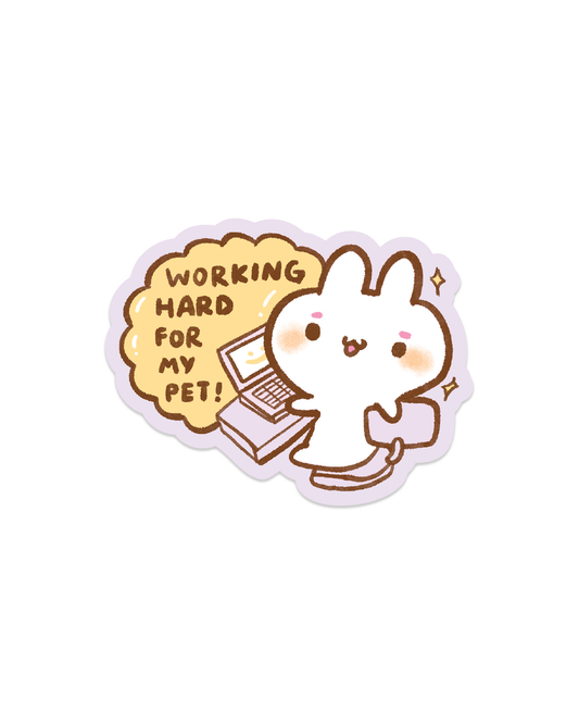 Working Hard for my Pet - Die Cut Stickers!