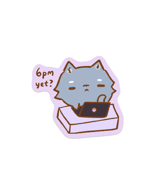 6pm Yet? - Die Cut Stickers!