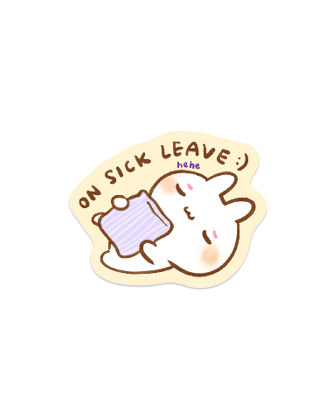 On Sick Leave :) - Die Cut Stickers!
