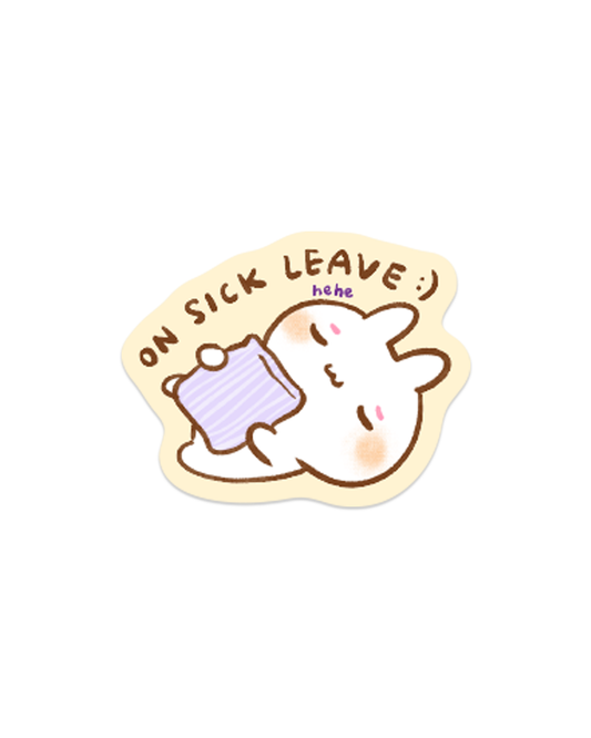 On Sick Leave :) - Die Cut Stickers!